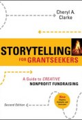 Storytelling for Grantseekers. A Guide to Creative Nonprofit Fundraising ()