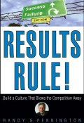Results Rule!. Build a Culture That Blows the Competition Away ()
