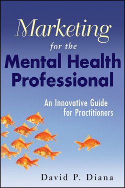 Книга "Marketing for the Mental Health Professional. An Innovative Guide for Practitioners" – 
