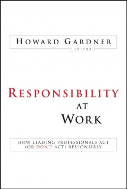 Книга "Responsibility at Work. How Leading Professionals Act (or Dont Act) Responsibly" – 