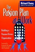 The Passion Plan at Work. Building a Passion-Driven Organization ()