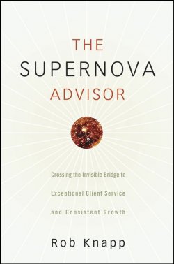 Книга "The Supernova Advisor. Crossing the Invisible Bridge to Exceptional Client Service and Consistent Growth" – 