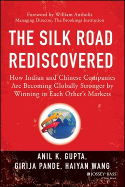 Книга "The Silk Road Rediscovered. How Indian and Chinese Companies Are Becoming Globally Stronger by Winning in Each Others Markets" – 