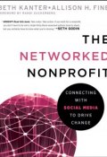 The Networked Nonprofit. Connecting with Social Media to Drive Change ()