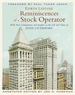 Книга "Reminiscences of a Stock Operator. With New Commentary and Insights on the Life and Times of Jesse Livermore" – 