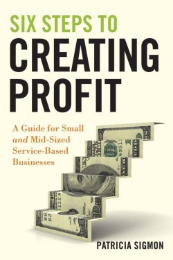 Книга "Six Steps to Creating Profit. A Guide for Small and Mid-Sized Service-Based Businesses" – 