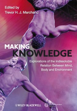 Книга "Making Knowledge. Explorations of the Indissoluble Relation between Mind, Body and Environment" – 