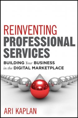 Книга "Reinventing Professional Services. Building Your Business in the Digital Marketplace" – 