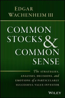 Книга "Common Stocks and Common Sense. The Strategies, Analyses, Decisions, and Emotions of a Particularly Successful Value Investor" – 