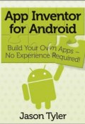 App Inventor for Android. Build Your Own Apps - No Experience Required! ()