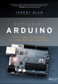 Exploring Arduino. Tools and Techniques for Engineering Wizardry ()