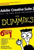 Adobe Creative Suite 2 All-in-One Desk Reference For Dummies ()