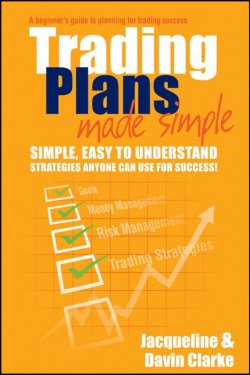 Книга "Trading Plans Made Simple. A Beginners Guide to Planning for Trading Success" – 