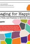Managing for Happiness. Games, Tools, and Practices to Motivate Any Team ()
