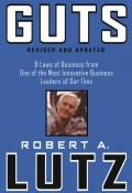 Guts. 8 Laws of Business from One of the Most Innovative Business Leaders of Our Time ()