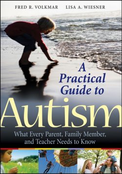 Книга "A Practical Guide to Autism. What Every Parent, Family Member, and Teacher Needs to Know" – 