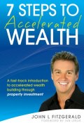 7 Steps to Accelerated Wealth. A Fast-track Introduction to Accelerated Wealth Building Through Property Investment ()