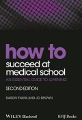How to Succeed at Medical School. An Essential Guide to Learning ()