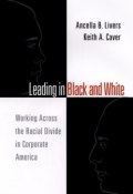 Leading in Black and White. Working Across the Racial Divide in Corporate America ()