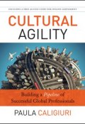 Cultural Agility. Building a Pipeline of Successful Global Professionals ()