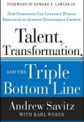 Talent, Transformation, and the Triple Bottom Line. How Companies Can Leverage Human Resources to Achieve Sustainable Growth ()