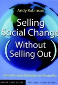 Selling Social Change (Without Selling Out). Earned Income Strategies for Nonprofits ()