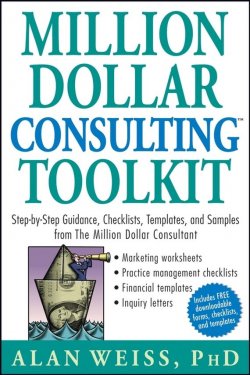 Книга "Million Dollar Consulting Toolkit. Step-by-Step Guidance, Checklists, Templates, and Samples from The Million Dollar Consultant" – 