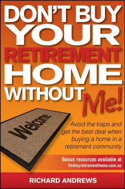 Книга "Dont Buy Your Retirement Home Without Me!. Avoid the Traps and Get the Best Deal When Buying a Home in a Retirement Community" – 