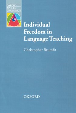 Книга "Individual Freedom in Language Teaching" {Oxford Applied Linguistics} – Christopher  Brumfit, Christopher Brumfit, 2013