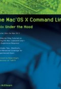 The Mac OS X Command Line. Unix Under the Hood ()
