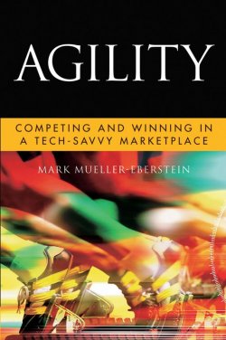 Книга "Agility. Competing and Winning in a Tech-Savvy Marketplace" – 