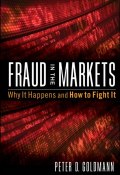 Fraud in the Markets. Why It Happens and How to Fight It ()