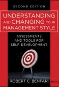 Understanding and Changing Your Management Style. Assessments and Tools for Self-Development ()