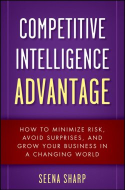 Книга "Competitive Intelligence Advantage. How to Minimize Risk, Avoid Surprises, and Grow Your Business in a Changing World" – 