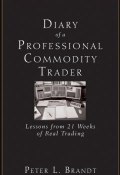 Diary of a Professional Commodity Trader. Lessons from 21 Weeks of Real Trading ()