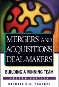 Mergers and Acquisitions Deal-Makers. Building a Winning Team ()