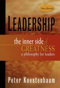 Leadership, New and Revised. The Inner Side of Greatness, A Philosophy for Leaders ()