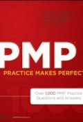 PMP Practice Makes Perfect. Over 1000 PMP Practice Questions and Answers ()