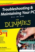 Troubleshooting and Maintaining Your PC All-in-One For Dummies ()