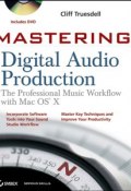 Mastering Digital Audio Production. The Professional Music Workflow with Mac OS X ()