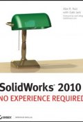 SolidWorks 2010. No Experience Required ()