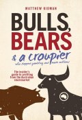 Bulls, Bears and a Croupier. The insiders guide to profi ting from the Australian stockmarket ()