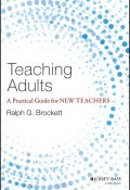 Teaching Adults. A Practical Guide for New Teachers ()