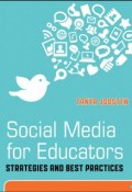 Social Media for Educators. Strategies and Best Practices ()