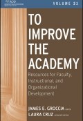 To Improve the Academy. Resources for Faculty, Instructional, and Organizational Development ()