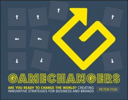 Книга "Gamechangers. Creating Innovative Strategies for Business and Brands; New Approaches to Strategy, Innovation and Marketing" – 