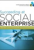 Succeeding at Social Enterprise. Hard-Won Lessons for Nonprofits and Social Entrepreneurs ()