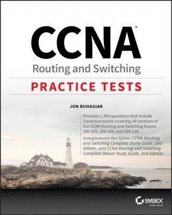 Книга "CCNA Routing and Switching Practice Tests. Exam 100-105, Exam 200-105, and Exam 200-125" – 