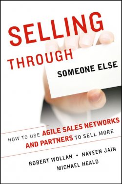Книга "Selling Through Someone Else. How to Use Agile Sales Networks and Partners to Sell More" – 