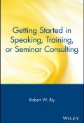 Getting Started in Speaking, Training, or Seminar Consulting ()
